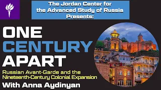Anna Aydinyan: One Century Apart - Russian Avant Garde and the Nineteenth Century Colonial Expansion
