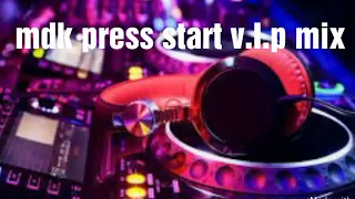 Mdk press start v.i.p mix