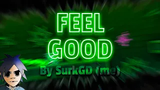 Feel Good by SurkGD (me) - Geometry Dash