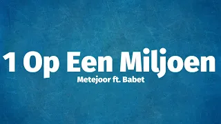 Metejoor ft. Babet - 1 Op Een Miljoen (Lyrics)