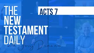 Acts 7 | The New Testament Daily with Jerry Dirmann | January 31, 2024