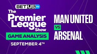 Man United vs Arsenal | Premier League Expert Predictions, Soccer Picks & Best Bets