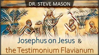 Harmonic Atheist - Dr. Steve Mason: Josephus on Jesus & the Testimonium Flavianum