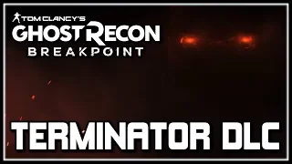 Ghost Recon Breakpoint | Terminator DLC Coming!