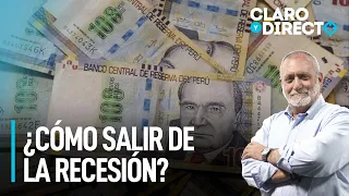 ¿Cómo salir de la recesión? | Claro y Directo con Álvarez Rodrich