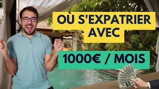 EXPATRIATION : Quel pays choisir à moins de 1000€ par mois ?