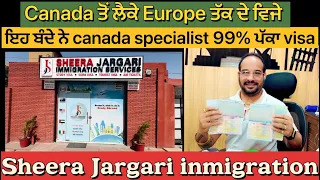 Sheera jargari immigration ਕਨੈਡੇ ਵਿਜੇ ਦਾ 99% success rate