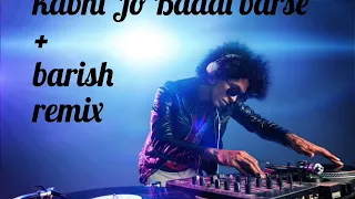 Kabhi Jo Badal barse + barish remix dj song