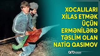 Xocalıları xilas etmək üçün təslim olan Natiq Qasımov: Bayrağı sinəsinə sıxıb əsir düşən qəhrəman