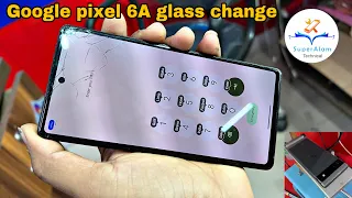 Google Pixel 6A Broken Front Glass Restoration || Google Pixel 6A Glass change @Superalamtechnical