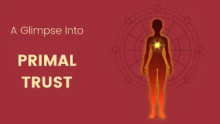 What is Primal Trust? Retreat Excerpt with BONUS Brain Rewiring Attunement