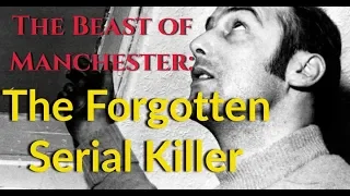 The Beast of Manchester: The Forgotten Serial Killer | Killer Documentaries (Vol. 1)