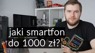 5 najlepszych smartfonów do 1000 złotych (2018)