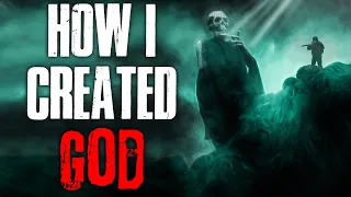 "How I Created God" Creepypasta