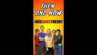 The Big Bang Theory Cast Then and Now 🤩 #shorts