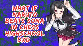 What if Naruto Beats Sona in Chess HighSchool DxD |  Part 1