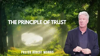 The Principle of Trust | Pastor Robert Morris