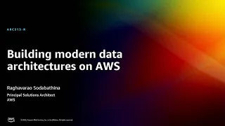 AWS re:Invent 2022 - Building modern data architectures on AWS (ARC313)