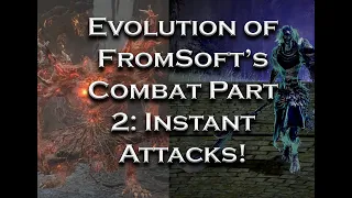 Evolution of FromSoft's Combat Pt 2: Instantaneous Immediate Attacks