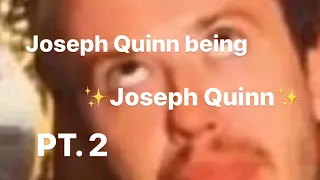 Joseph Quinn being ✨Joseph Quinn✨ for 1:48 minutes PT. 2
