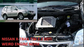 Nissan X-Trail T30 2.2 di (YD22DDTi) - weird engine failure noise