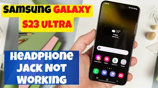 Samsung Galaxy S23 Ultra Headphone jack Not Working Problem || Earphone Connection issue Fix