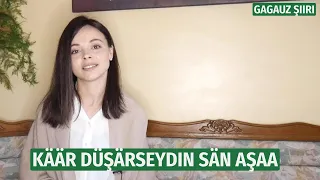 Käär düşärseydin sän aşaa (Gagauz şiiri) Даже если ты рухнешь вниз Перевела и читала Мария Чебанова