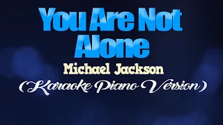 YOU ARE NOT ALONE - Michael Jackson (KARAOKE PIANO VERSION)