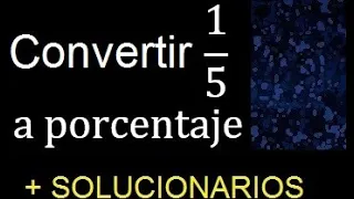 convertir 1/5 a porcentaje , transformar fracciones a porcentaje