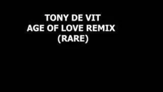 The Age of Love - Tony De Vit remix (Rare) FULL VERSION