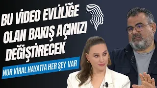 Bu Video Evliliğe Olan Bakış Açınızı Değiştirecek ( Nur Viral Hayatta Her Şey Var )