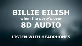 Billie Eilish - when the party's over | 8D AUDIO 🎧 [Use headphones]