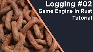 Make a Game Engine in Rust | Logging & Custom Errors | #02