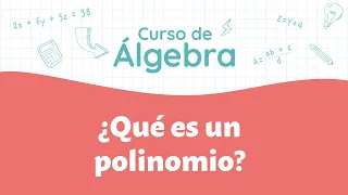 ¿Qué es un polinomio? | Curso de Álgebra