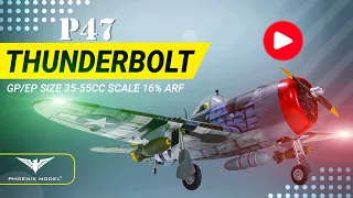 P47 THUNDERBOLT GP/EP SIZE 35-55CC SCALE 16%  PH217 PHOENIXMODEL