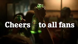 Heineken | Cheers to All Fans