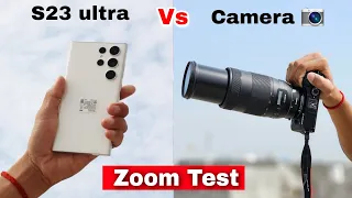 Samsung galaxy s23 ultra zoom test | s23 ultra Vs professional Camera