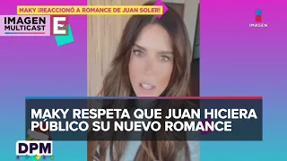Maky reaccionó al nuevo romance de Juan Soler