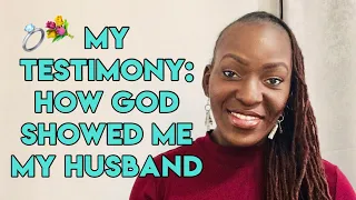 My Testimony: How God Showed Me My Husband // Part 1 - February Relationship Series
