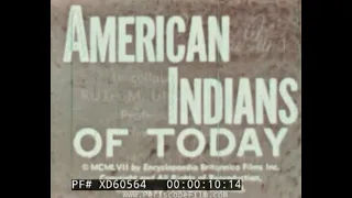 " AMERICAN INDIANS OF TODAY "  1957 NATIVE AMERICAN EDUCATIONAL FILM  INDIAN RESERVATIONS XD60564