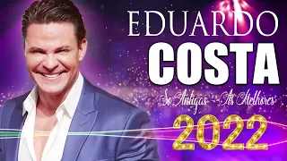 EDUARDO COSTA ÓTIMA SELEÇÃO 2022 ⚡️ EDUARDO COSTA 2022 CD COMPLETO ⚡️ EDUARDO COSTA SUPER SUCESSOS