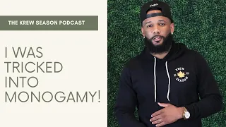 I Was Tricked Into Monogamy! | Krew Season