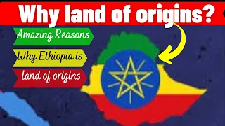 Why is Ethiopia Called land of Origins || Ethiopia Cradle of mankind || Ethiopian Tourism Slogan