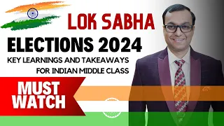 Lok Sabha Elections 2024 : Key Learnings and Takeaways for Indian Middle Class