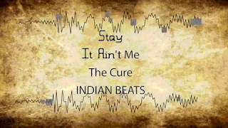 Stay vs. It Ain't Me vs. The Cure (Mashup) - Zedd, Kygo & Lady Gaga || INDIAN BEATS