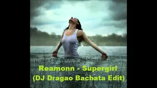 Reamonn - SuperGirl (Dj Dragao Bachata Edit)