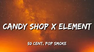 50 Cent, Pop Smoke - Candy Shop x Element (Lyrics) [Tiktok mashup]