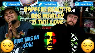 Rappers React To Bob Marley "Is This Love"!!!