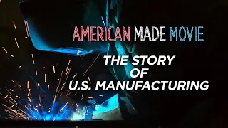 What happened to manufacturing in America - American Made Movie - Full Movie - Feature Documentary