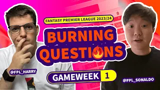 FPL BURNING QUESTIONS: Gameweek 1 | FPL_Sonaldo and @FPLHarry | Fantasy Premier League 23/24